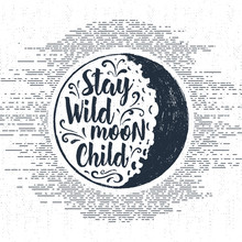 Hand Drawn Halloween Label With Textured Full Moon Vector Illustration And "Stay Wild, Moon Child" Inspirational Lettering.