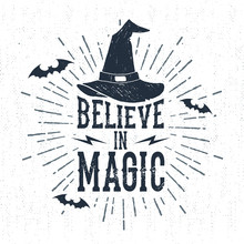 Hand Drawn Halloween Label With Textured Witch Hat Vector Illustration And "Believe In Magic" Lettering.