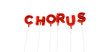 CHORUS - word made from red foil balloons - 3D rendered.  Can be used for an online banner ad or a print postcard.