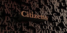 Citizens - Wooden 3D Rendered Letters/message.  Can Be Used For An Online Banner Ad Or A Print Postcard.