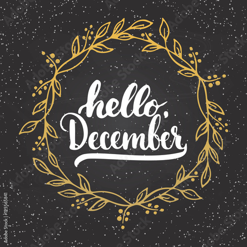 Hand Drawn Typography Lettering Phrase Hello December Isolated On The Chalkboard Background With Golden Wreath Background Fun Brush Ink Calligraphy Inscription For Winter Invitation Card Buy This Stock Vector And Explore