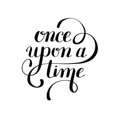 Wall Mural - once upon a time hand lettering phrase, handmade calligraphy ins