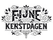 Fijne Kerstdagen (Dutch word for Merry Christmas)