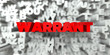 WARRANT -  Red text on typography background - 3D rendered royalty free stock image. This image can be used for an online website banner ad or a print postcard.