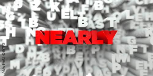 Fotografie, Obraz NEARLY - Red text on typography background - 3D rendered royalty free stock image