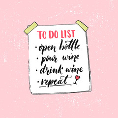 Wall Mural - To do list. Open bottle, pour wine, drink and repeat. Funny quote about wine drinking. Typography vector poster with white paper on pink background.