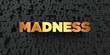 Madness - Gold text on black background - 3D rendered royalty free stock picture. This image can be used for an online website banner ad or a print postcard.
