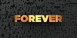 © Chris Titze Imaging - Forever - Gold text on black background - 3D rendered royalty free stock picture. This image can be used for an online website banner ad or a print postcard.