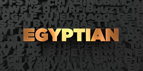 Wall Mural - Egyptian - Gold text on black background - 3D rendered royalty free stock picture. This image can be used for an online website banner ad or a print postcard.