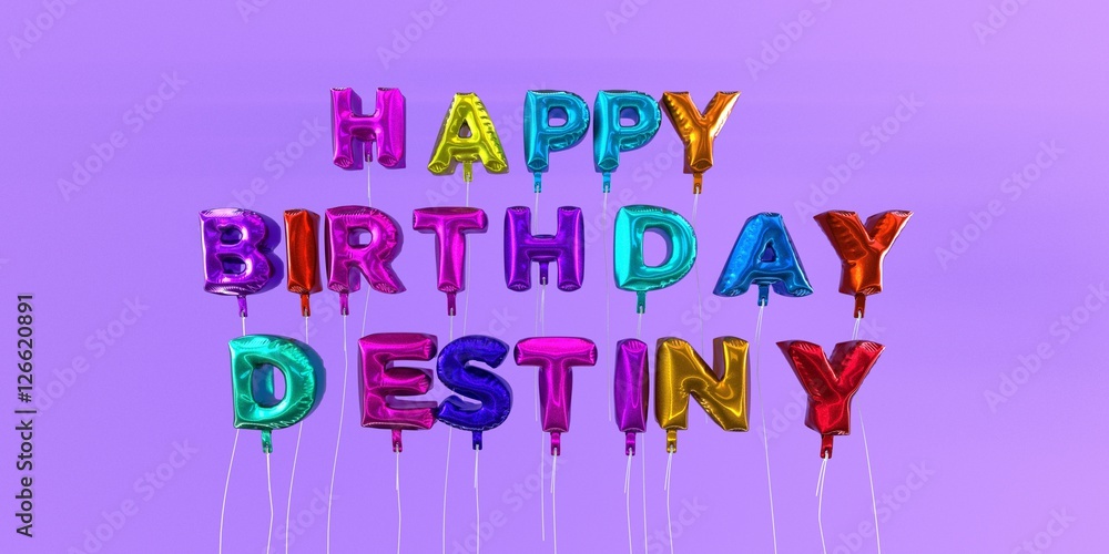 Happy Birthday Destiny card with balloon text - 3D rendered stock image ...