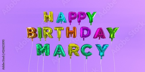 Happy Birthday Marcy Card With Balloon Text 3d Rendered Stock Image