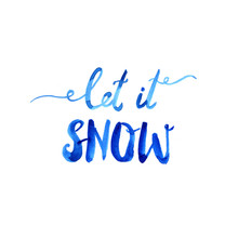 Let It Snow. Hand Drawn Blue Brush Lettering. Watercolor Illustration.