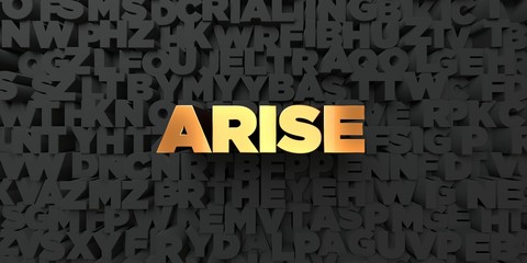 Wall Mural - arise - gold text on black background - 3d rendered royalty free stock picture. this image can be us