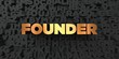 Founder - Gold text on black background - 3D rendered royalty free stock picture. This image can be used for an online website banner ad or a print postcard.