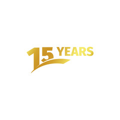 Wall Mural - Isolated abstract golden 15th anniversary logo on white background. 15 number logotype. Fifteen years jubilee celebration icon. Fifteenth birthday emblem. Vector illustration.