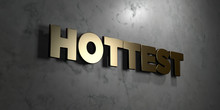 Hottest - Gold Sign Mounted On Glossy Marble Wall  - 3D Rendered Royalty Free Stock Illustration. This Image Can Be Used For An Online Website Banner Ad Or A Print Postcard.