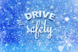 Fototapeta Tematy - Drive safely letters, snow automotive graphic background, driving winter background