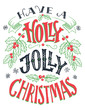 Have a holly jolly Christmas. Vintage hand lettering isolated on white background. Holiday typography poster
