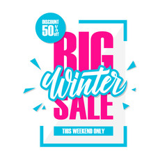 Wall Mural - Big Winter Sale. Special offer banner with handwritten element, discount up to 50% off. This weekend only. Vector illustration.