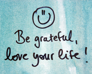 be grateful and love your life
