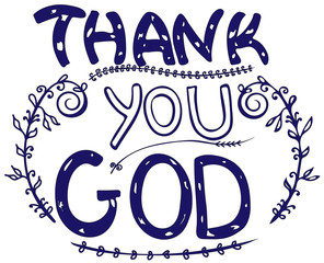 Thank you GOD. Inspirational and motivational quote. Modern brush calligraphy. Words about God..Hand drawn lettering.  Phrase for t-shirts, posters and wall art. Isolated. Vector design.