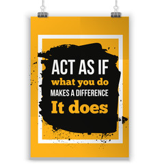 Wall Mural - Act as if what you do make a difference. Inspirational Motivational Quote Poster Typographic Design