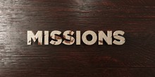 Missions - Grungy Wooden Headline On Maple  - 3D Rendered Royalty Free Stock Image. This Image Can Be Used For An Online Website Banner Ad Or A Print Postcard.