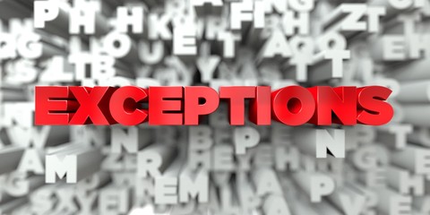 Wall Mural - EXCEPTIONS -  Red text on typography background - 3D rendered royalty free stock image. This image can be used for an online website banner ad or a print postcard.