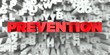 PREVENTION -  Red text on typography background - 3D rendered royalty free stock image. This image can be used for an online website banner ad or a print postcard.