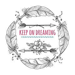 Wall Mural - frame with indians arrows and feathers drawn in tribal boho style. keep on dreaming motivation emble