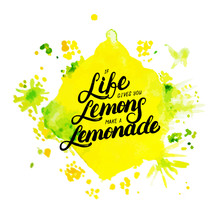 If Life Gives You Lemons Make Lemonade Hand Written Lettering On Watercolor Background.