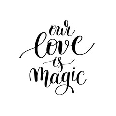Wall Mural - our love is magic handwritten lettering quote about love to vale