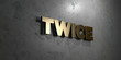 Twice - Gold sign mounted on glossy marble wall  - 3D rendered royalty free stock illustration. This image can be used for an online website banner ad or a print postcard.