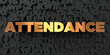 © Chris Titze Imaging - Attendance - Gold text on black background - 3D rendered royalty free stock picture. This image can be used for an online website banner ad or a print postcard.