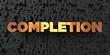 Completion - Gold text on black background - 3D rendered royalty free stock picture. This image can be used for an online website banner ad or a print postcard.
