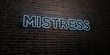 MISTRESS -Realistic Neon Sign on Brick Wall background - 3D rendered royalty free stock image. Can be used for online banner ads and direct mailers..