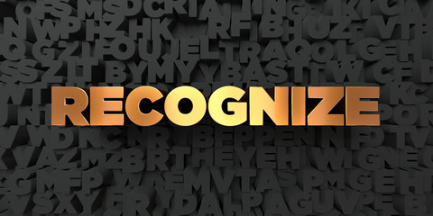 recognize - gold text on black background - 3d rendered royalty free stock picture. this image can b