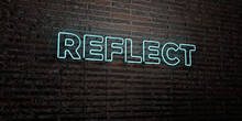 REFLECT -Realistic Neon Sign On Brick Wall Background - 3D Rendered Royalty Free Stock Image. Can Be Used For Online Banner Ads And Direct Mailers..