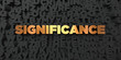 Significance - Gold text on black background - 3D rendered royalty free stock picture. This image can be used for an online website banner ad or a print postcard.
