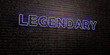 LEGENDARY -Realistic Neon Sign on Brick Wall background - 3D rendered royalty free stock image. Can be used for online banner ads and direct mailers..