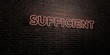 SUFFICIENT -Realistic Neon Sign on Brick Wall background - 3D rendered royalty free stock image. Can be used for online banner ads and direct mailers..