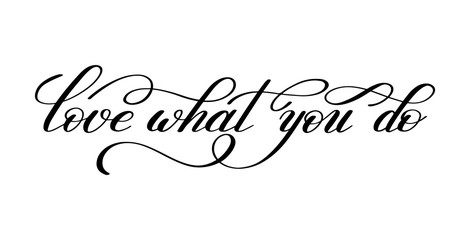 Wall Mural - love what you do handwritten calligraphy lettering quote to desi