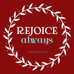 rejoice always verse in white flora circle on red background. christianity art with 1 thessalonians 