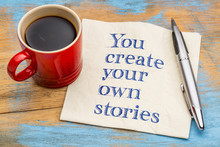 You create your own stories