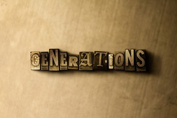 GENERATIONS - close-up of grungy vintage typeset word on metal backdrop. Royalty free stock illustration.  Can be used for online banner ads and direct mail.