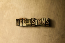 OCCASIONS - Close-up Of Grungy Vintage Typeset Word On Metal Backdrop. Royalty Free Stock Illustration.  Can Be Used For Online Banner Ads And Direct Mail.