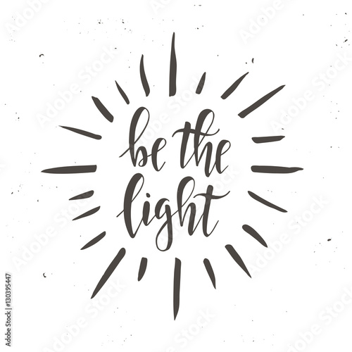 Be the light. Inspirational vector Hand drawn typography poster ...