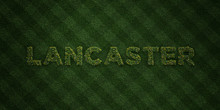 LANCASTER - Fresh Grass Letters With Flowers And Dandelions - 3D Rendered Royalty Free Stock Image. Can Be Used For Online Banner Ads And Direct Mailers..