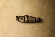 LEONARD - Close-up Of Grungy Vintage Typeset Word On Metal Backdrop. Royalty Free Stock - 3D Rendered Stock Image.  Can Be Used For Online Banner Ads And Direct Mail.