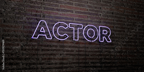 Fotografie, Tablou ACTOR -Realistic Neon Sign on Brick Wall background - 3D rendered royalty free stock image